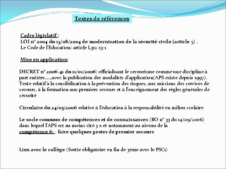 Textes de références Cadre législatif : LOI n° 2004 du 13/08/2004 de modernisation de