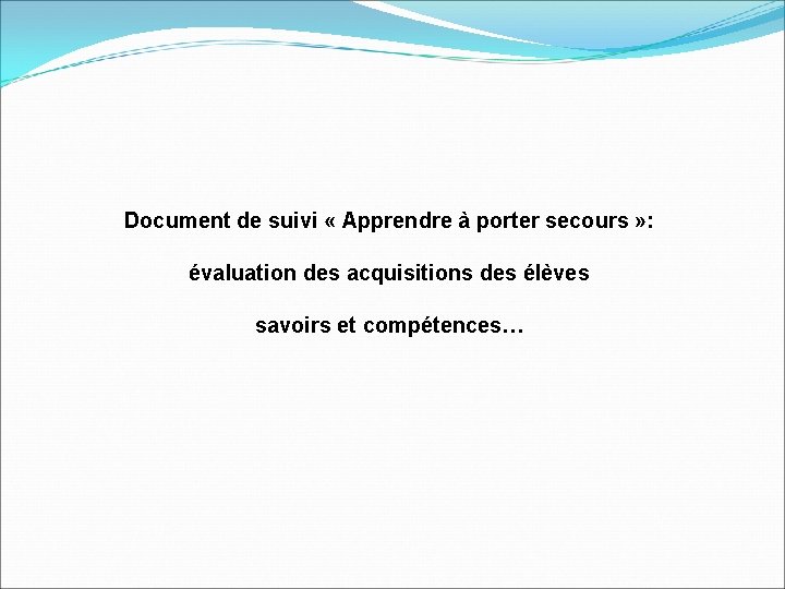 Document de suivi « Apprendre à porter secours » : évaluation des acquisitions des