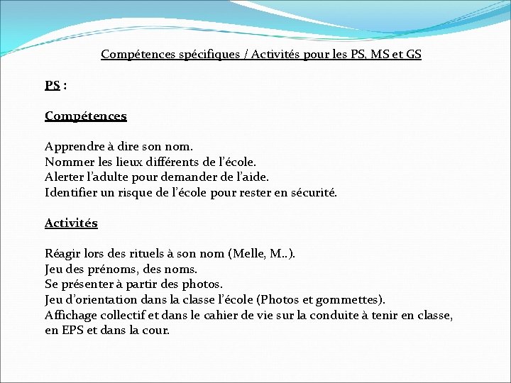 Compétences spécifiques / Activités pour les PS, MS et GS PS : Compétences Apprendre