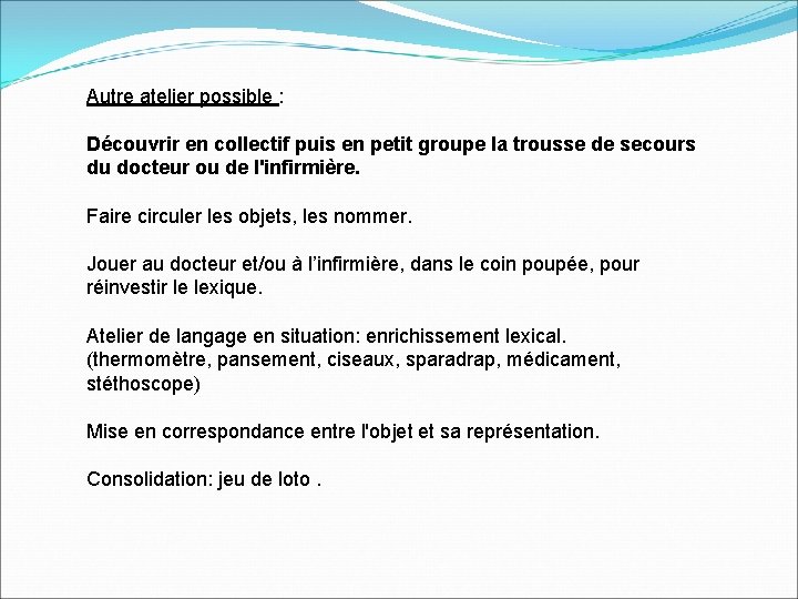 Autre atelier possible : Découvrir en collectif puis en petit groupe la trousse de