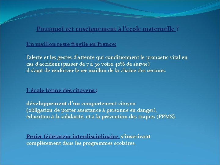 Pourquoi cet enseignement à l’école maternelle ? Un maillon reste fragile en France: l’alerte