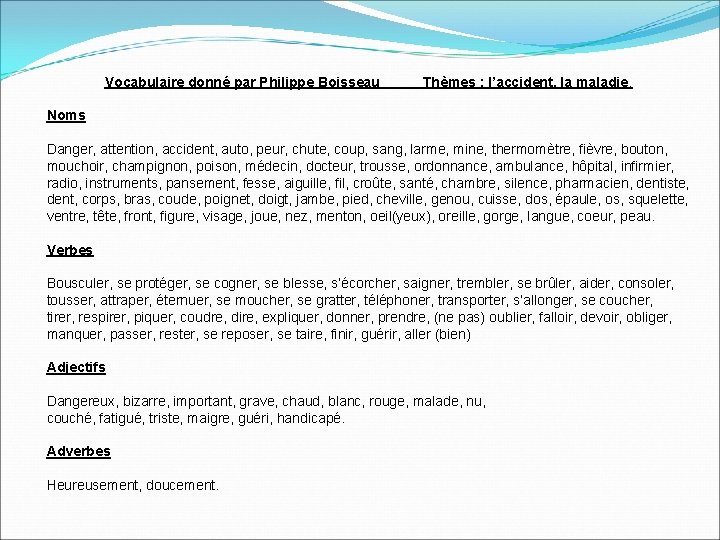 Vocabulaire donné par Philippe Boisseau Thèmes : l’accident, la maladie. Noms Danger, attention, accident,