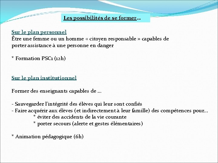 Les possibilités de se former… Sur le plan personnel Être une femme ou un