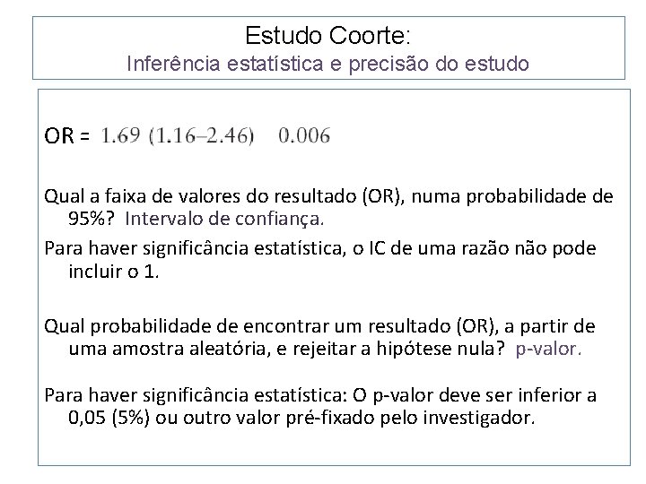 Estudo Coorte: Inferência estatística e precisão do estudo OR = Qual a faixa de