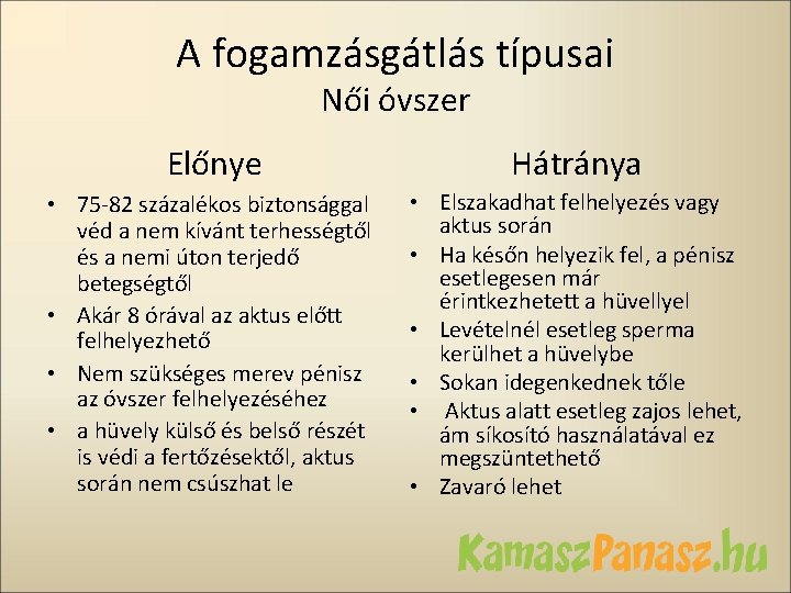 A fogamzásgátlás típusai Női óvszer Előnye Hátránya • 75 -82 százalékos biztonsággal véd a