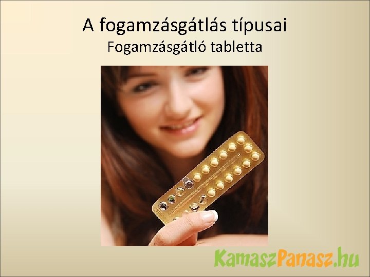 A fogamzásgátlás típusai Fogamzásgátló tabletta 