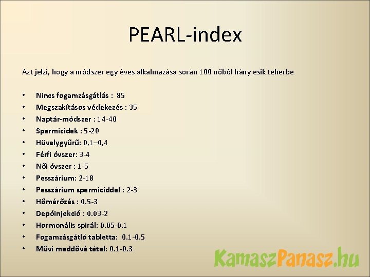 PEARL-index Azt jelzi, hogy a módszer egy éves alkalmazása során 100 nőből hány esik