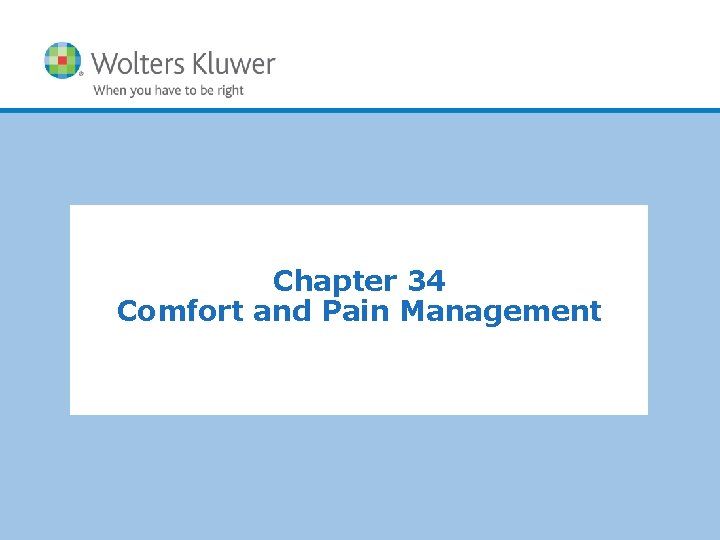 Chapter 34 Comfort and Pain Management Copyright 2011