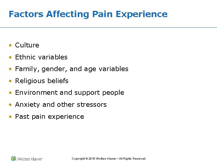 Factors Affecting Pain Experience • Culture • Ethnic variables • Family, gender, and age Factors Affecting Pain Experience • Culture • Ethnic variables • Family, gender, and age