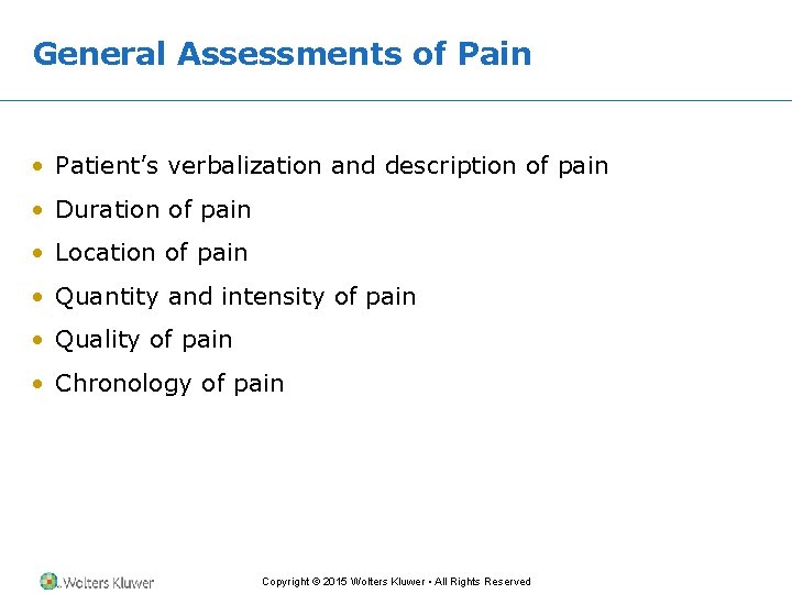 General Assessments of Pain • Patient’s verbalization and description of pain • Duration of General Assessments of Pain • Patient’s verbalization and description of pain • Duration of