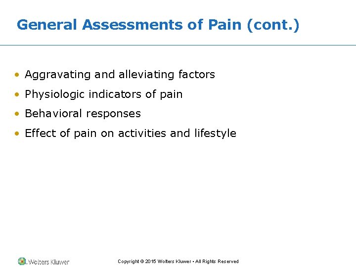 General Assessments of Pain (cont. ) • Aggravating and alleviating factors • Physiologic indicators General Assessments of Pain (cont. ) • Aggravating and alleviating factors • Physiologic indicators