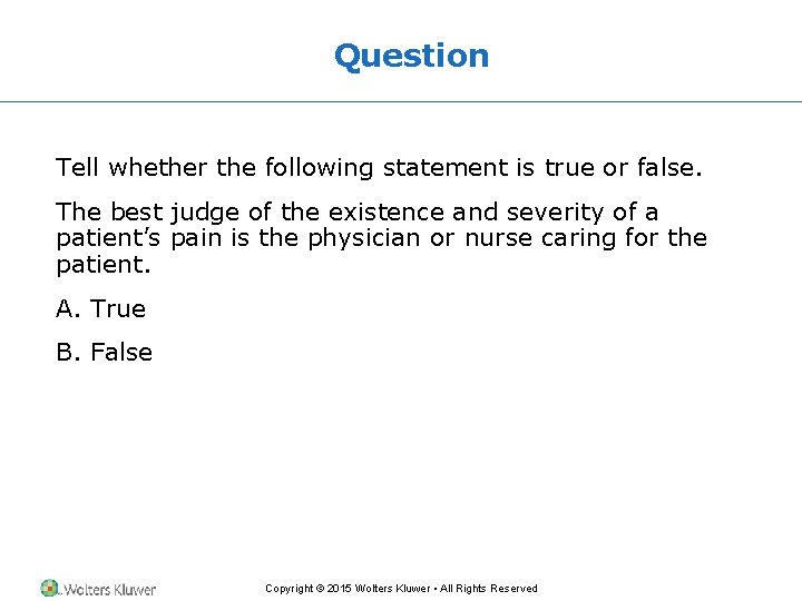 Question Tell whether the following statement is true or false. The best judge of Question Tell whether the following statement is true or false. The best judge of