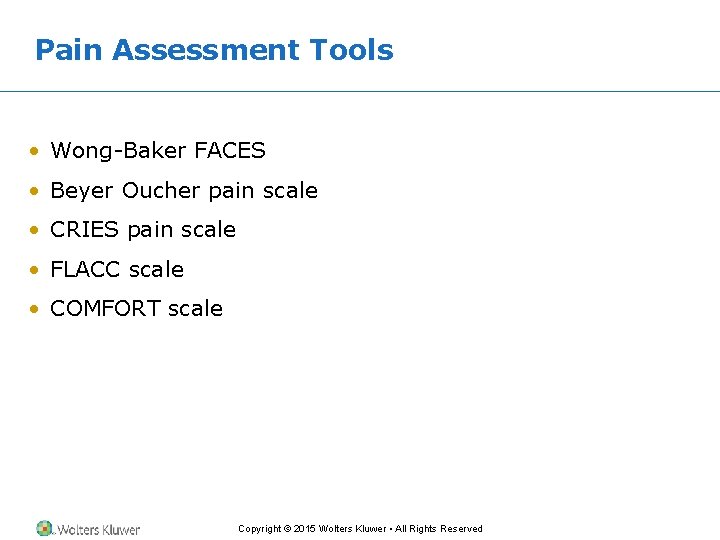 Pain Assessment Tools • Wong-Baker FACES • Beyer Oucher pain scale • CRIES pain Pain Assessment Tools • Wong-Baker FACES • Beyer Oucher pain scale • CRIES pain