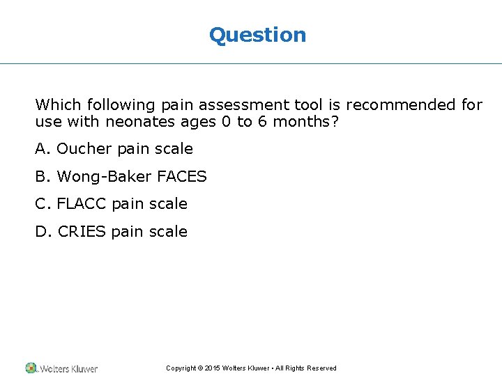 Question Which following pain assessment tool is recommended for use with neonates ages 0 Question Which following pain assessment tool is recommended for use with neonates ages 0