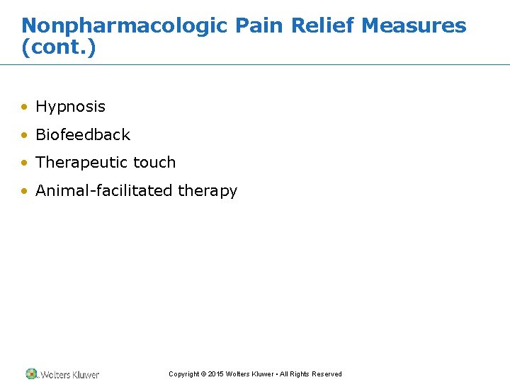 Nonpharmacologic Pain Relief Measures (cont. ) • Hypnosis • Biofeedback • Therapeutic touch • Nonpharmacologic Pain Relief Measures (cont. ) • Hypnosis • Biofeedback • Therapeutic touch •