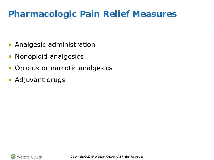 Pharmacologic Pain Relief Measures • Analgesic administration • Nonopioid analgesics • Opioids or narcotic Pharmacologic Pain Relief Measures • Analgesic administration • Nonopioid analgesics • Opioids or narcotic