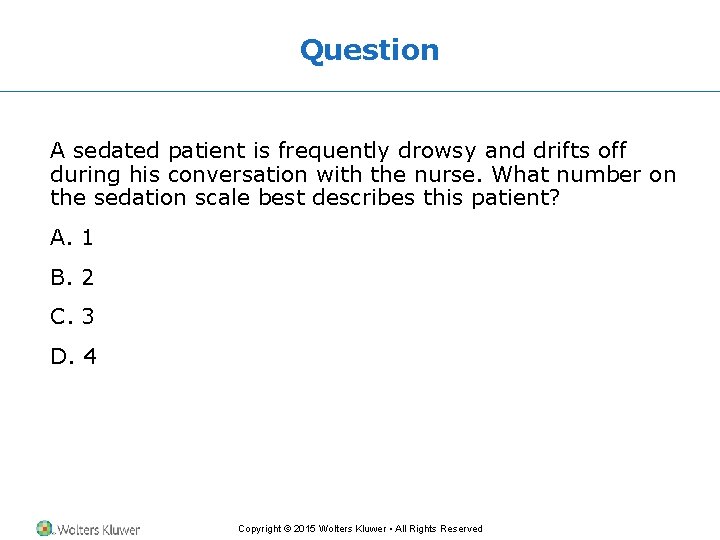 Question A sedated patient is frequently drowsy and drifts off during his conversation with Question A sedated patient is frequently drowsy and drifts off during his conversation with