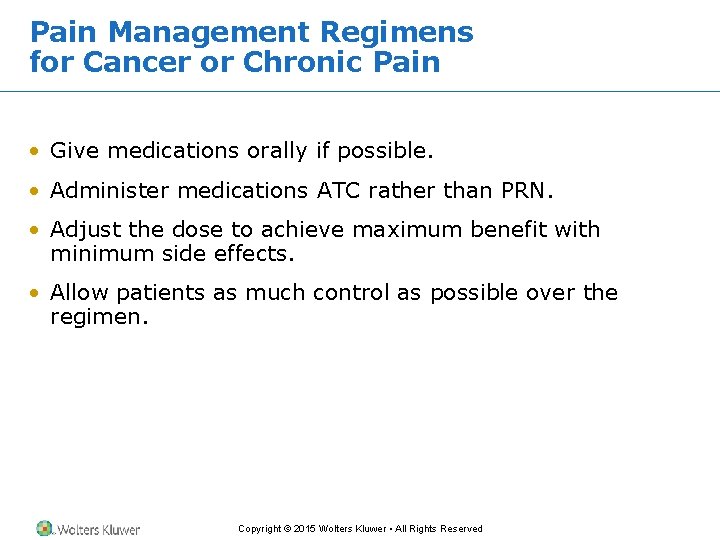 Pain Management Regimens for Cancer or Chronic Pain • Give medications orally if possible. Pain Management Regimens for Cancer or Chronic Pain • Give medications orally if possible.