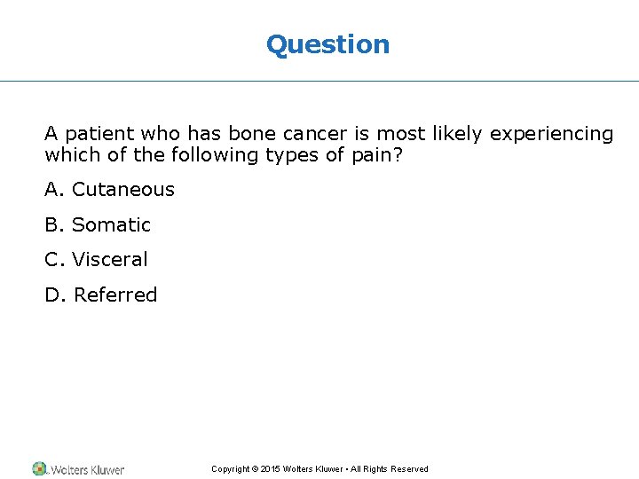 Question A patient who has bone cancer is most likely experiencing which of the Question A patient who has bone cancer is most likely experiencing which of the