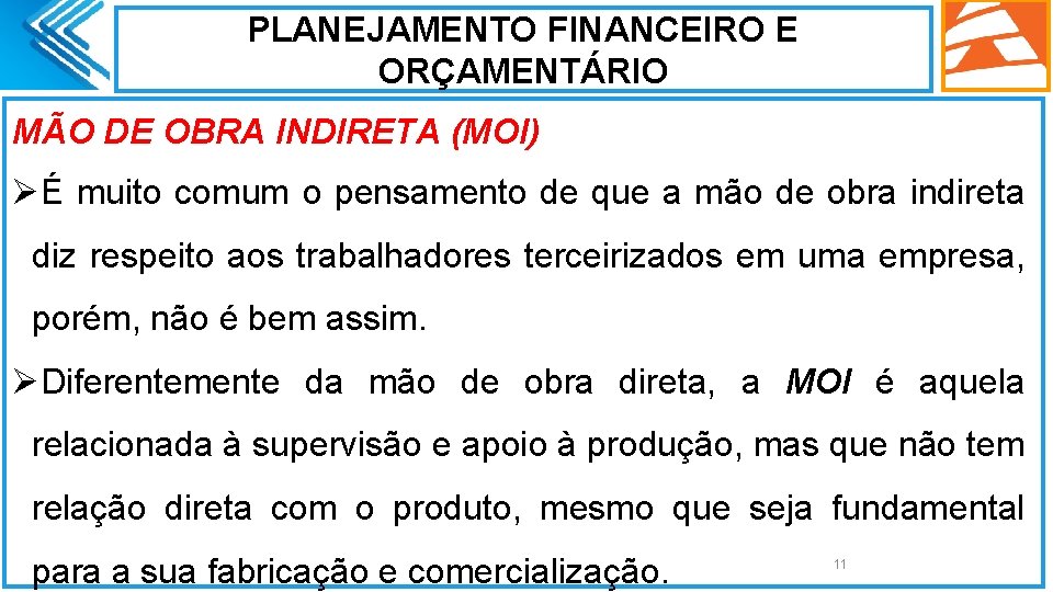 PLANEJAMENTO FINANCEIRO E ORÇAMENTÁRIO MÃO DE OBRA INDIRETA (MOI) ØÉ muito comum o pensamento