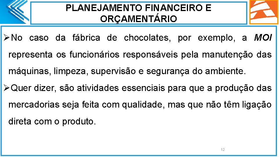 PLANEJAMENTO FINANCEIRO E ORÇAMENTÁRIO ØNo caso da fábrica de chocolates, por exemplo, a MOI