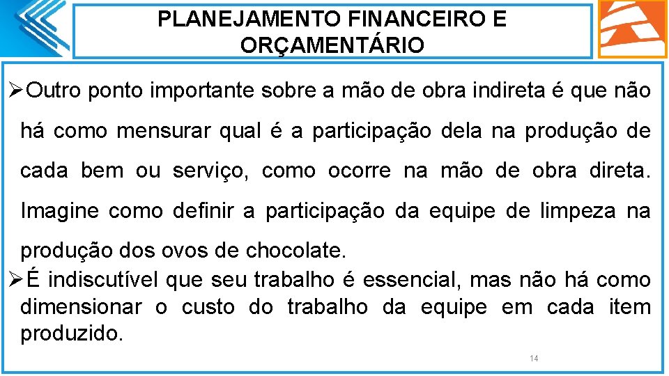 PLANEJAMENTO FINANCEIRO E ORÇAMENTÁRIO ØOutro ponto importante sobre a mão de obra indireta é