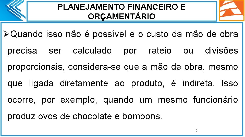 PLANEJAMENTO FINANCEIRO E ORÇAMENTÁRIO ØQuando isso não é possível e o custo da mão