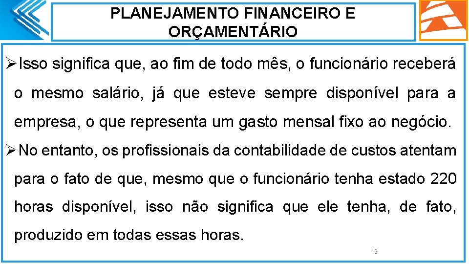 PLANEJAMENTO FINANCEIRO E ORÇAMENTÁRIO ØIsso significa que, ao fim de todo mês, o funcionário PLANEJAMENTO FINANCEIRO E ORÇAMENTÁRIO ØIsso significa que, ao fim de todo mês, o funcionário