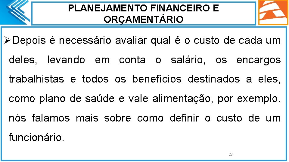 PLANEJAMENTO FINANCEIRO E ORÇAMENTÁRIO ØDepois é necessário avaliar qual é o custo de cada