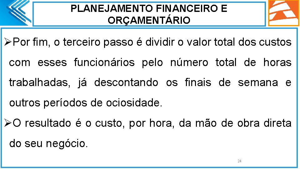 PLANEJAMENTO FINANCEIRO E ORÇAMENTÁRIO ØPor fim, o terceiro passo é dividir o valor total