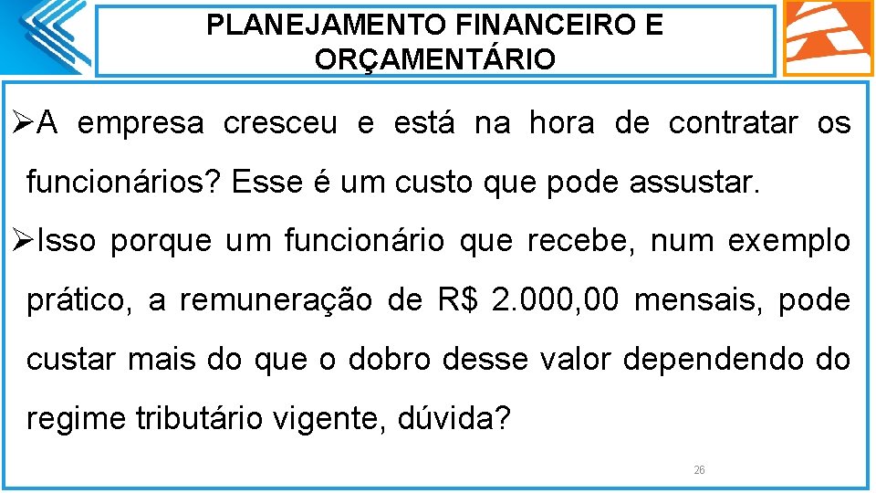 PLANEJAMENTO FINANCEIRO E ORÇAMENTÁRIO ØA empresa cresceu e está na hora de contratar os