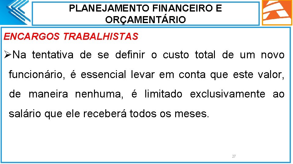 PLANEJAMENTO FINANCEIRO E ORÇAMENTÁRIO ENCARGOS TRABALHISTAS ØNa tentativa de se definir o custo total