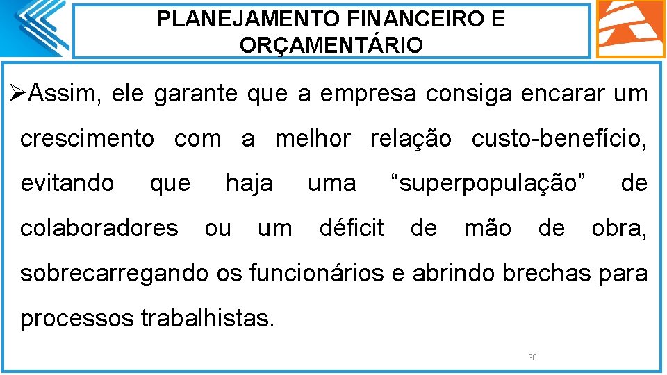 PLANEJAMENTO FINANCEIRO E ORÇAMENTÁRIO ØAssim, ele garante que a empresa consiga encarar um crescimento