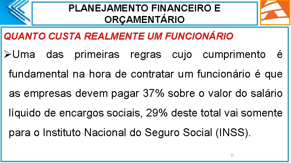 PLANEJAMENTO FINANCEIRO E ORÇAMENTÁRIO QUANTO CUSTA REALMENTE UM FUNCIONÁRIO ØUma das primeiras regras cujo