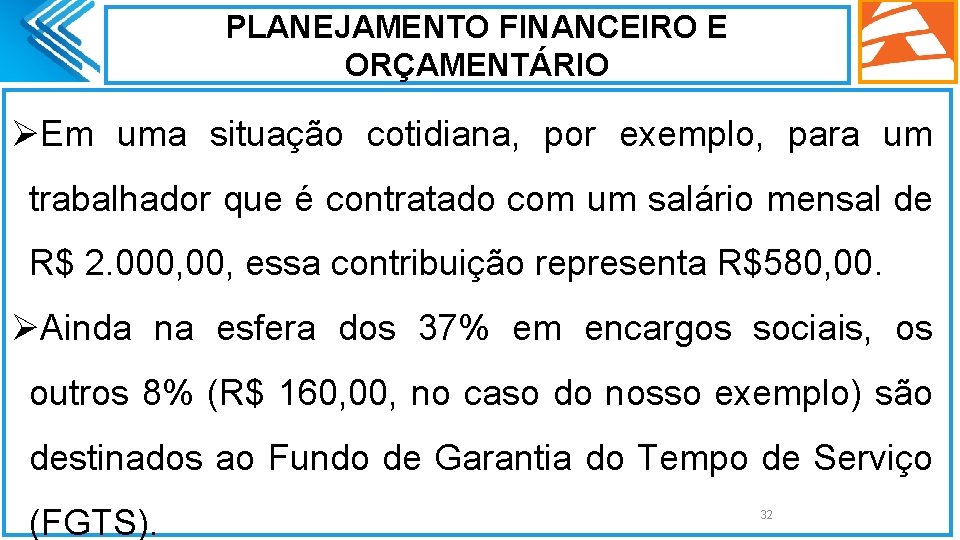 PLANEJAMENTO FINANCEIRO E ORÇAMENTÁRIO ØEm uma situação cotidiana, por exemplo, para um trabalhador que