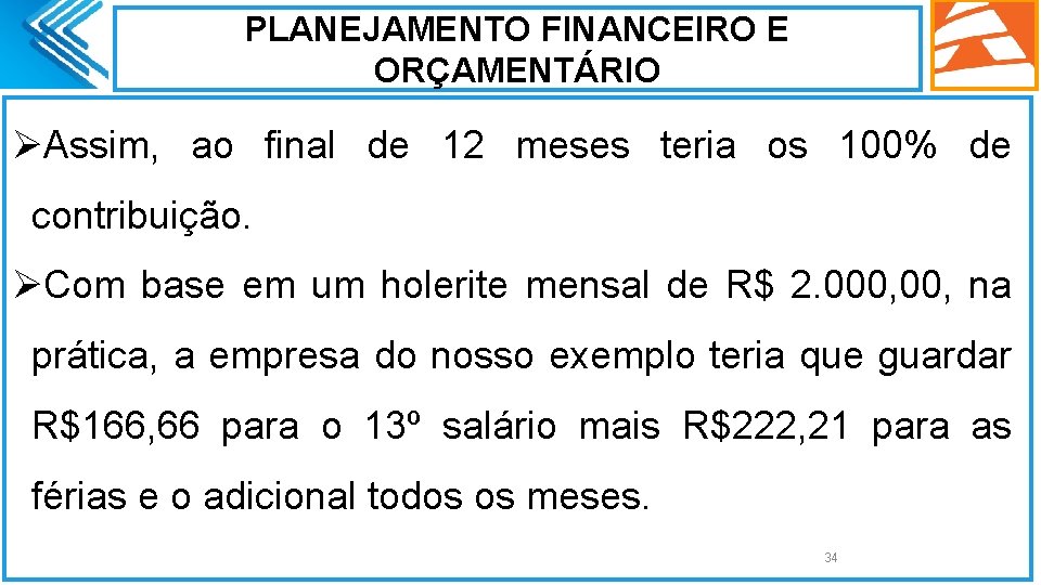 PLANEJAMENTO FINANCEIRO E ORÇAMENTÁRIO ØAssim, ao final de 12 meses teria os 100% de