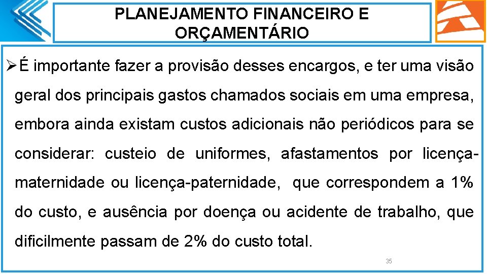 PLANEJAMENTO FINANCEIRO E ORÇAMENTÁRIO ØÉ importante fazer a provisão desses encargos, e ter uma