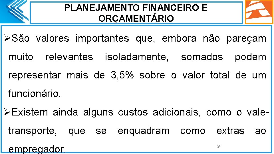 PLANEJAMENTO FINANCEIRO E ORÇAMENTÁRIO ØSão valores importantes que, embora não pareçam muito relevantes isoladamente,