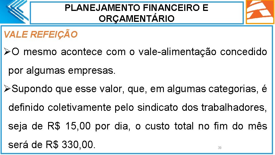 PLANEJAMENTO FINANCEIRO E ORÇAMENTÁRIO VALE REFEIÇÃO ØO mesmo acontece com o vale-alimentação concedido por