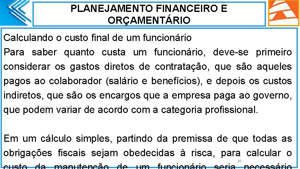 PLANEJAMENTO FINANCEIRO E ORÇAMENTÁRIO Calculando o custo final de um funcionário Para saber quanto