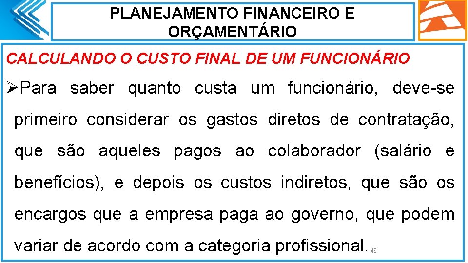 PLANEJAMENTO FINANCEIRO E ORÇAMENTÁRIO CALCULANDO O CUSTO FINAL DE UM FUNCIONÁRIO ØPara saber quanto