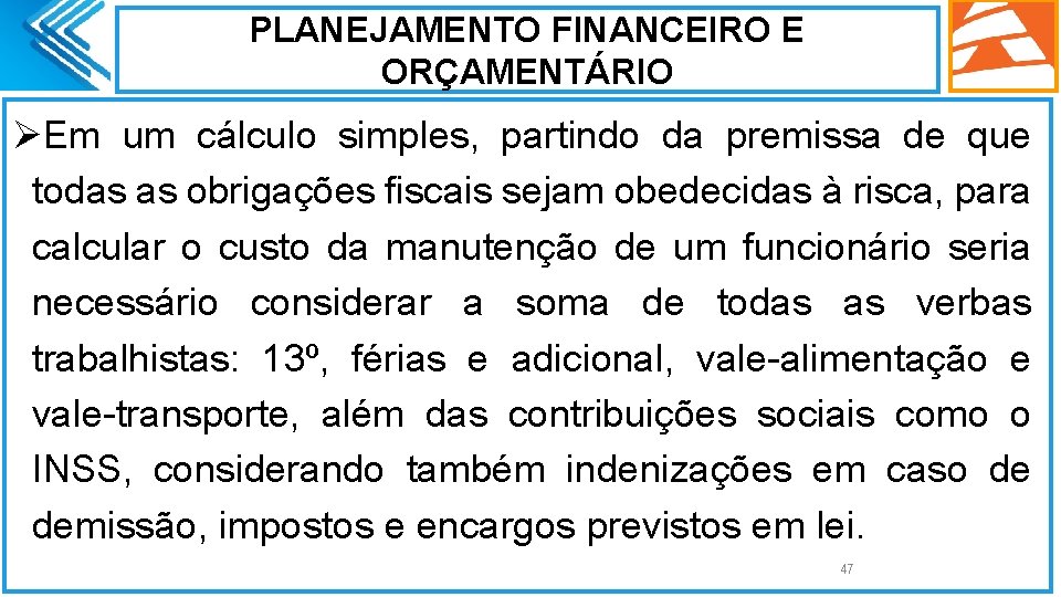 PLANEJAMENTO FINANCEIRO E ORÇAMENTÁRIO ØEm um cálculo simples, partindo da premissa de que todas