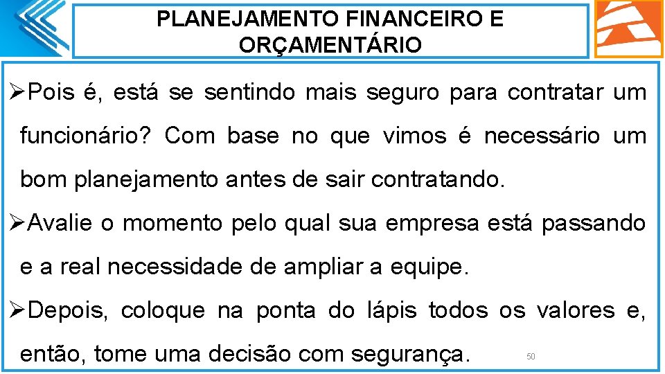 PLANEJAMENTO FINANCEIRO E ORÇAMENTÁRIO ØPois é, está se sentindo mais seguro para contratar um