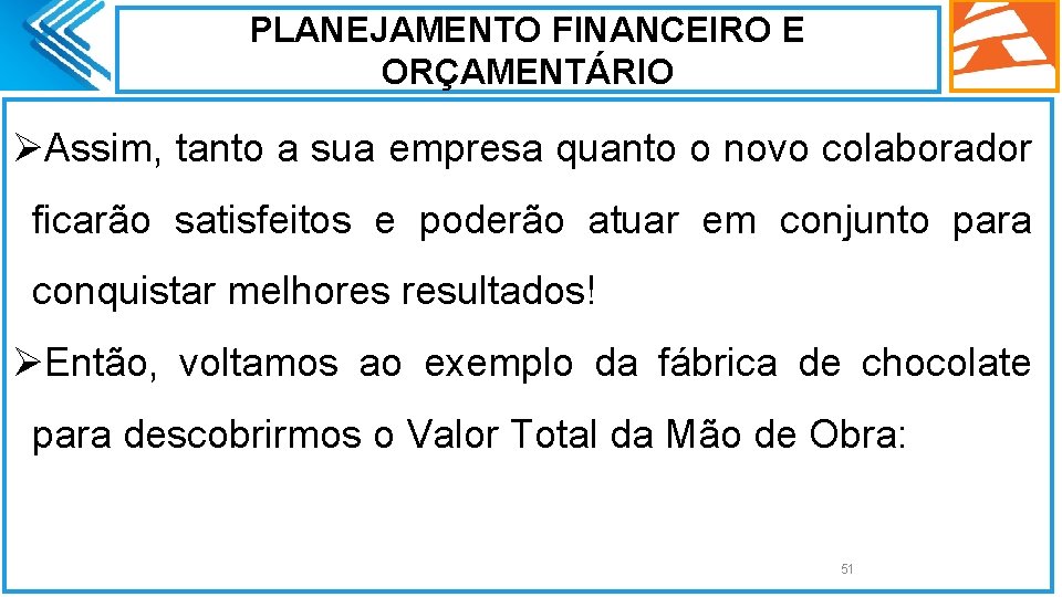 PLANEJAMENTO FINANCEIRO E ORÇAMENTÁRIO ØAssim, tanto a sua empresa quanto o novo colaborador ficarão