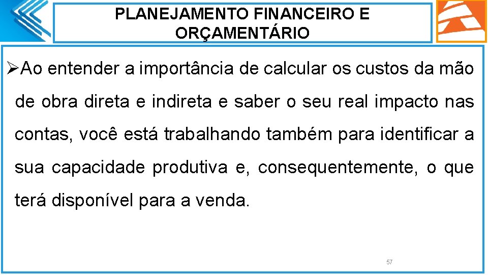 PLANEJAMENTO FINANCEIRO E ORÇAMENTÁRIO ØAo entender a importância de calcular os custos da mão