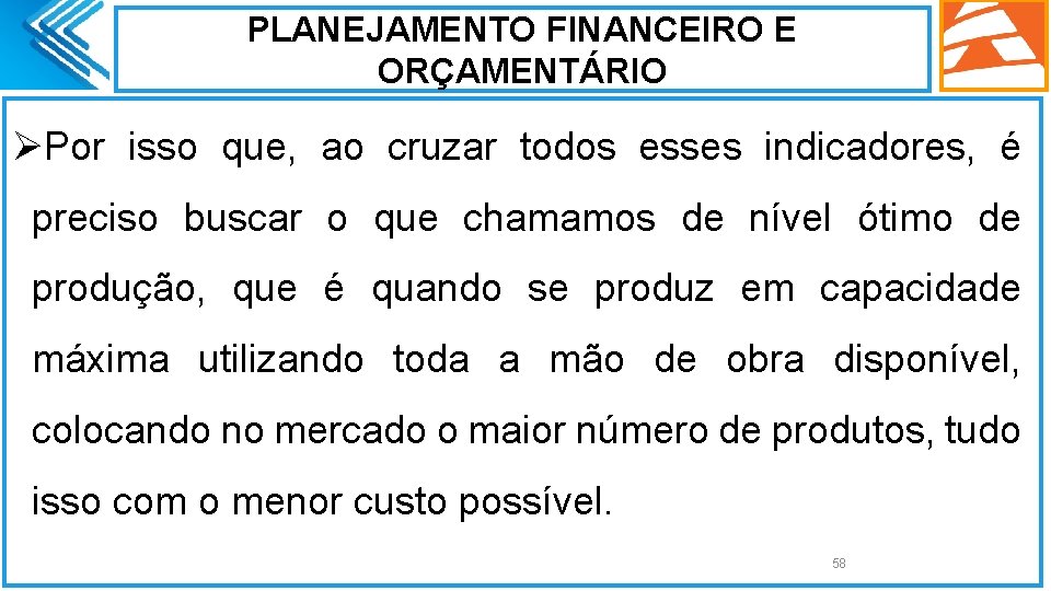 PLANEJAMENTO FINANCEIRO E ORÇAMENTÁRIO ØPor isso que, ao cruzar todos esses indicadores, é preciso