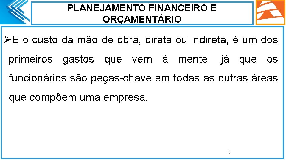 PLANEJAMENTO FINANCEIRO E ORÇAMENTÁRIO ØE o custo da mão de obra, direta ou indireta,