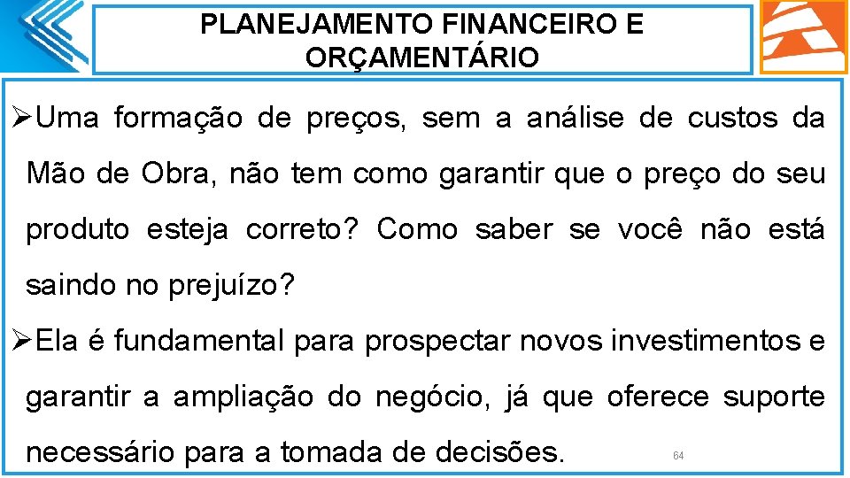 PLANEJAMENTO FINANCEIRO E ORÇAMENTÁRIO ØUma formação de preços, sem a análise de custos da