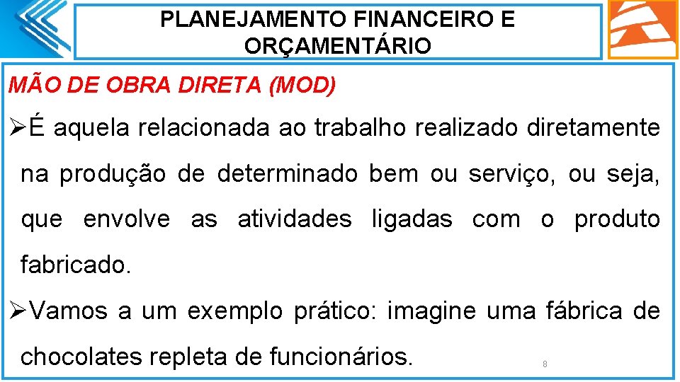 PLANEJAMENTO FINANCEIRO E ORÇAMENTÁRIO MÃO DE OBRA DIRETA (MOD) ØÉ aquela relacionada ao trabalho