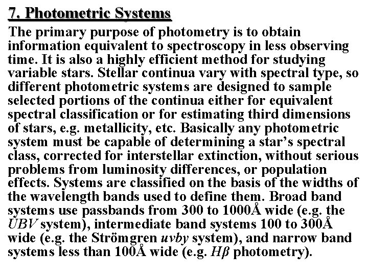 7. Photometric Systems The primary purpose of photometry is to obtain information equivalent to